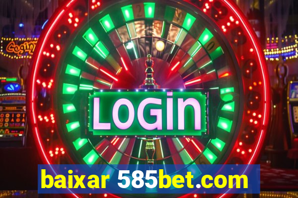 baixar 585bet.com